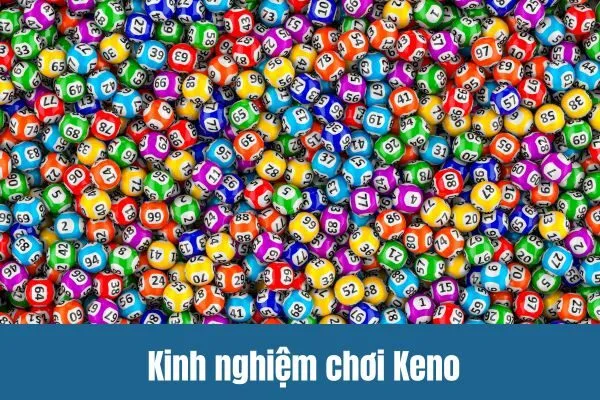 Kinh nghiệm Chơi Keno Từ Những Người Chơi Lâu Năm Tại PG88
