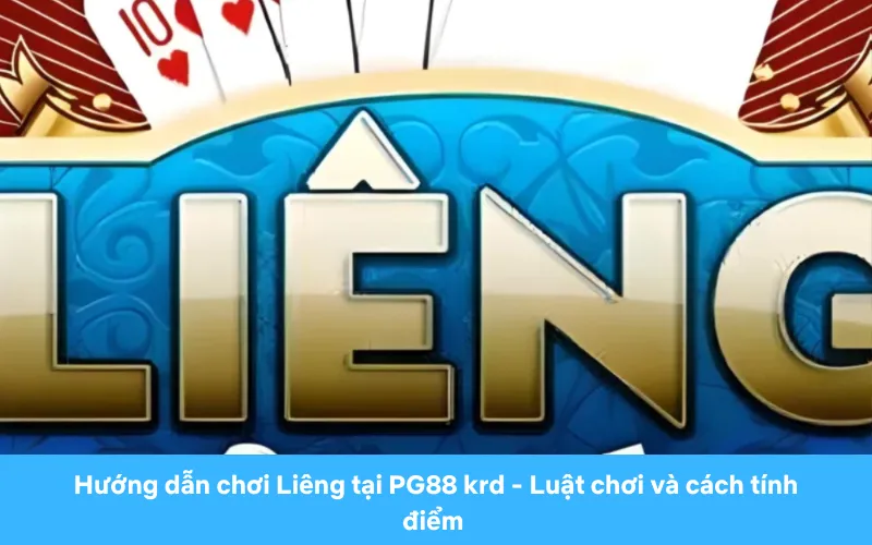 Hướng dẫn chơi Liêng tại PG88 - Luật chơi và cách tính điểm