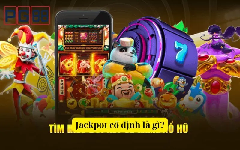 Phân biệt giữa game slot có Jackpot cố định và Jackpot lũy tiến