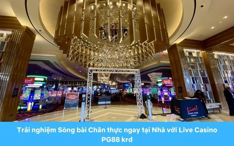 Trải nghiệm Sòng bài Chân thực ngay tại Nhà với Live Casino PG88