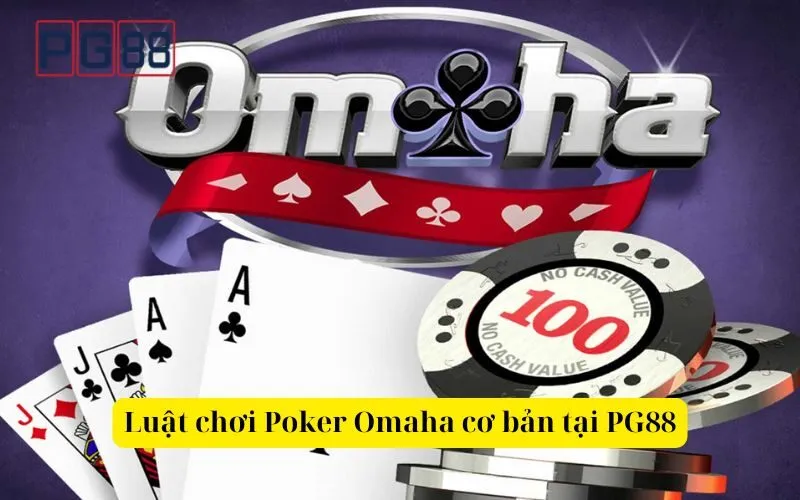 Tìm hiểu cách chơi Poker Omaha trực tuyến hiệu tải tại PG88