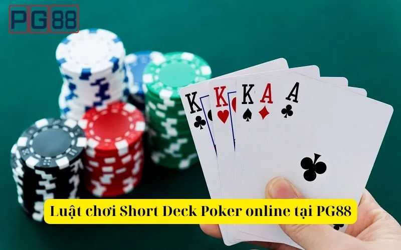Tìm hiểu cách chơi và luật chơi Short Deck Poker online tại PG88