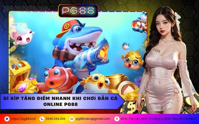 Cách Tăng Điểm Nhanh Khi Chơi Bắn Cá Online Tại PG88