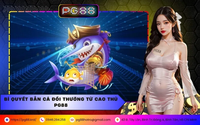 Bí Quyết Bắn Cá Đổi Thưởng Hiệu Quả Tại PG88