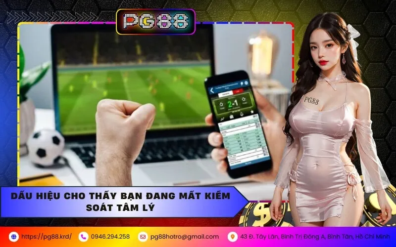 Cách Kiểm Soát Tâm Lý Khi Chơi Cá Cược Tại PG88