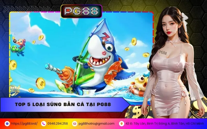Top 5 Loại Súng Bắn Cá Đỉnh Cao Tại PG88