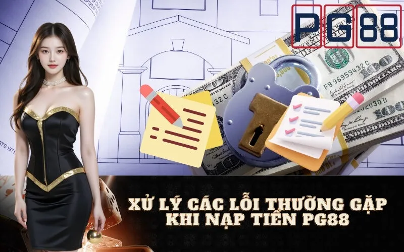 Hướng Dẫn Nạp Tiền PG88 Nhanh Chóng, An Toàn Nhất