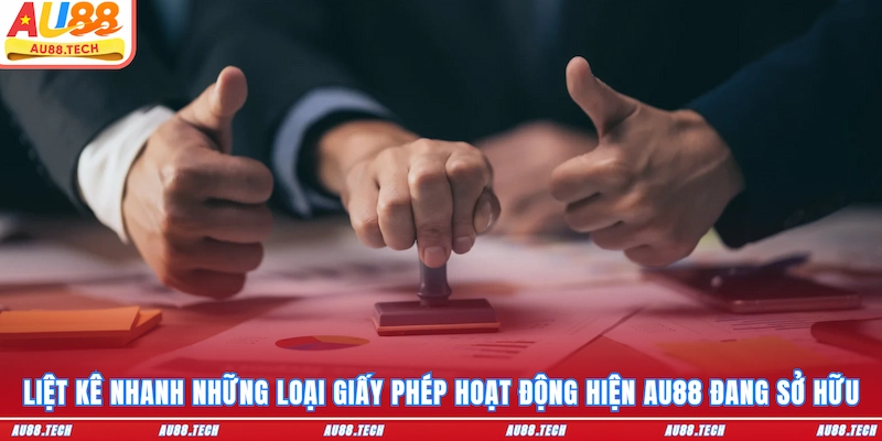 Giấy Phép Hoạt Động AU88 - Chứng Minh Nền Tảng Đáng Tin Cậy