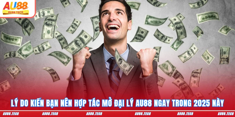 Đại lý AU88 - Cơ Hội Làm Giàu Bùng Nổ, Nhận Hoa Hồng Khủng