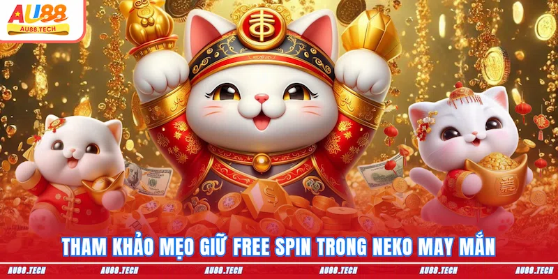 Neko May Mắn AU88: Jackpot Triệu Đô Từ Linh Vật Nhật Bản