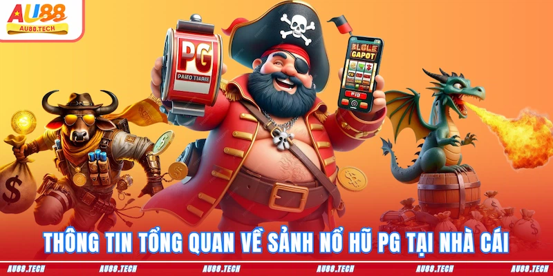 Nổ Hũ PG AU88 - Bệ Phóng Cho Dân Chơi Săn Jackpot Triệu Đô