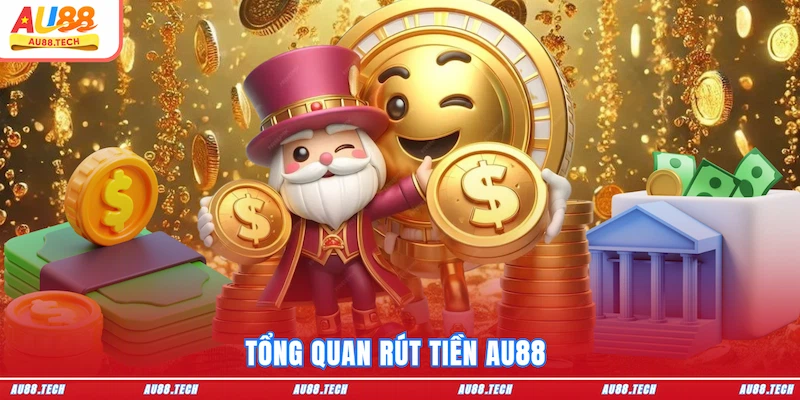Rút Tiền AU88 Thành Công 100% - Những Lưu Ý Không Thể Bỏ Qua