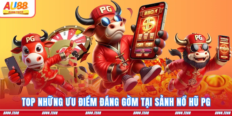 Nổ Hũ PG AU88 - Bệ Phóng Cho Dân Chơi Săn Jackpot Triệu Đô