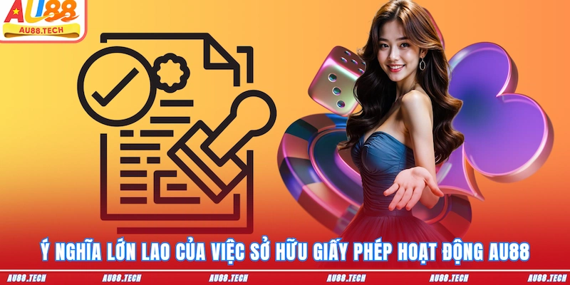 Giấy Phép Hoạt Động AU88 - Chứng Minh Nền Tảng Đáng Tin Cậy