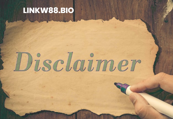 Tuyên Bố Miễn Trừ Trách Nhiệm - Linkw88.bio Tuyên Bố Miễn Trừ Trách Nhiệm - Linkw88.bio