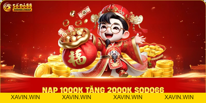 Nạp 1000k Tặng 2000k Sodo66: Thưởng 200% Vốn Cược Cực Đỉnh