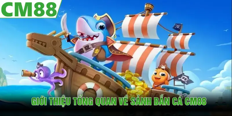 Bắn Cá CM88 | Sân Chơi Đổi Thưởng Đình Đám Nhất Năm 2026