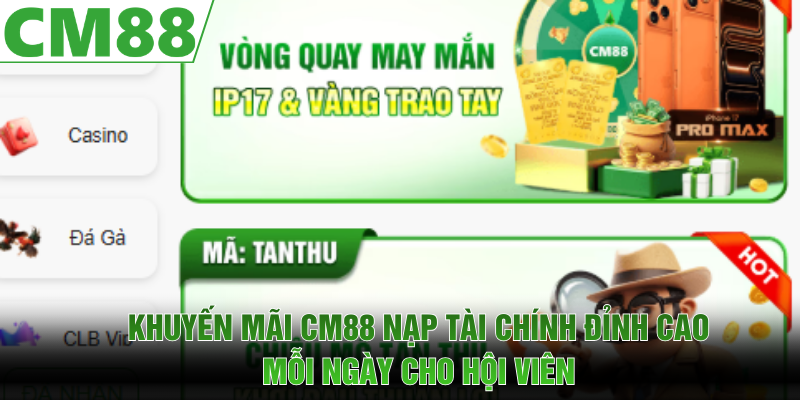 Khuyến Mãi CM88 | Cơ Hội Tăng Vốn Cược Không Giới Hạn