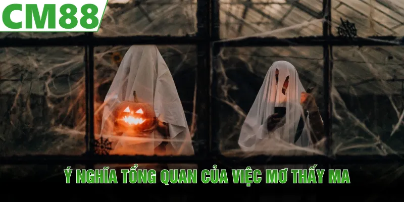 Mơ Thấy Ma | Giải Mã Những Góc Khuất Tâm Linh Đằng Sau