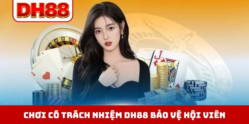 Chơi Có Trách Nhiệm DH88 - Quy Định Đảm Bảo An Toàn