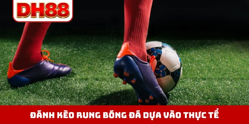 Đánh Kèo Rung Bóng Đá Là Gì - Chớp Thời Cơ Vàng Để Đặt Cược